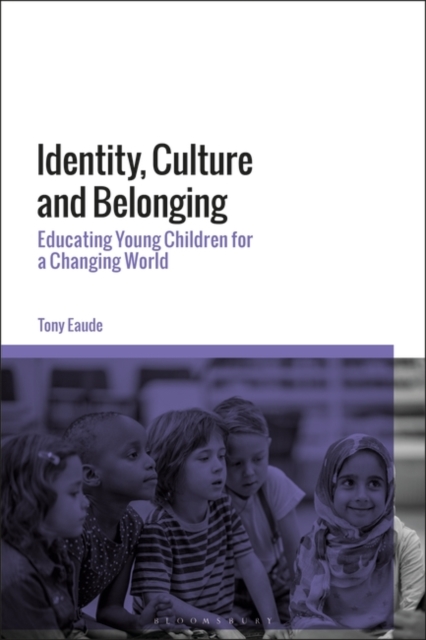 Identity, Culture and Belonging : Educating Young Children for a Changing World, PDF eBook