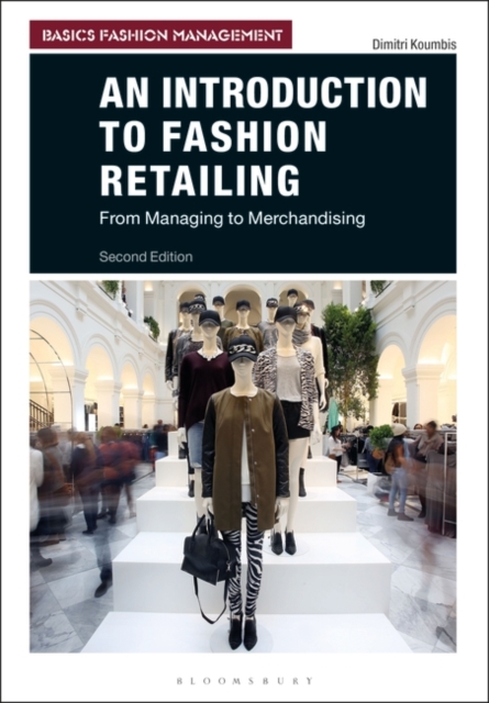 An Introduction to Fashion Retailing : From Managing to Merchandising, Paperback / softback Book