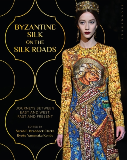 Byzantine Silk on the Silk Roads : Journeys between East and West, Past and Present, Paperback / softback Book