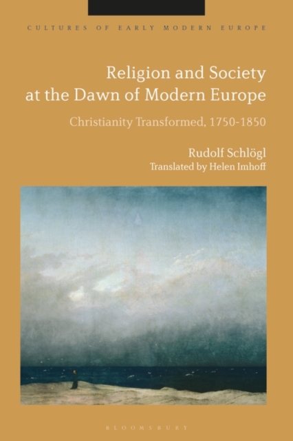 Religion and Society at the Dawn of Modern Europe : Christianity Transformed, 1750-1850, EPUB eBook
