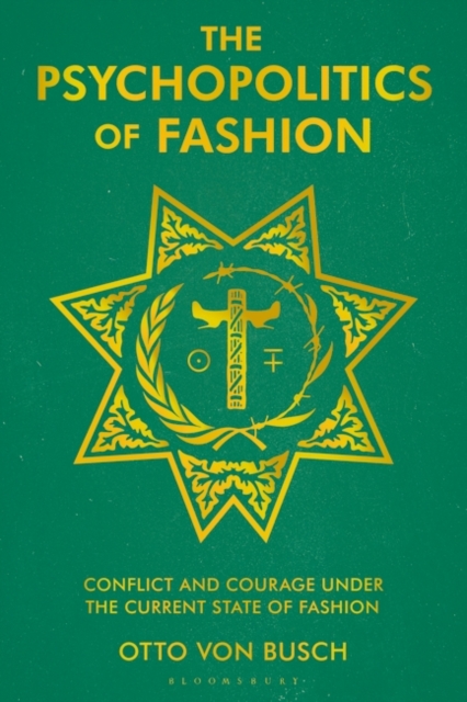 The Psychopolitics of Fashion : Conflict and Courage Under the Current State of Fashion, EPUB eBook
