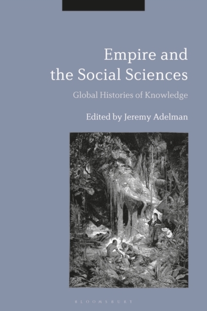 Empire and the Social Sciences : Global Histories of Knowledge, EPUB eBook