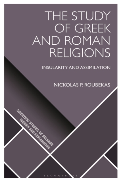 The Study of Greek and Roman Religions : Insularity and Assimilation, PDF eBook