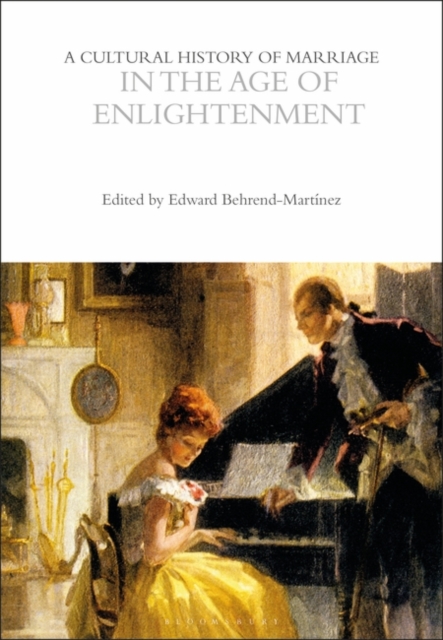 A Cultural History of Marriage in the Age of Enlightenment, PDF eBook