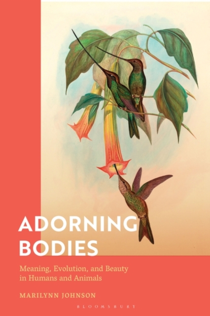 Adorning Bodies : Meaning, Evolution, and Beauty in Humans and Animals, EPUB eBook