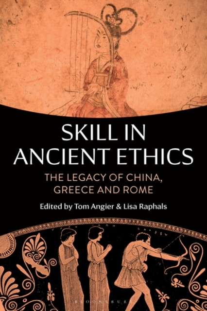 Skill in Ancient Ethics : The Legacy of China, Greece and Rome, EPUB eBook