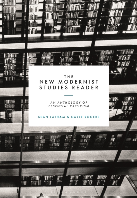 The New Modernist Studies Reader : An Anthology of Essential Criticism, Paperback / softback Book
