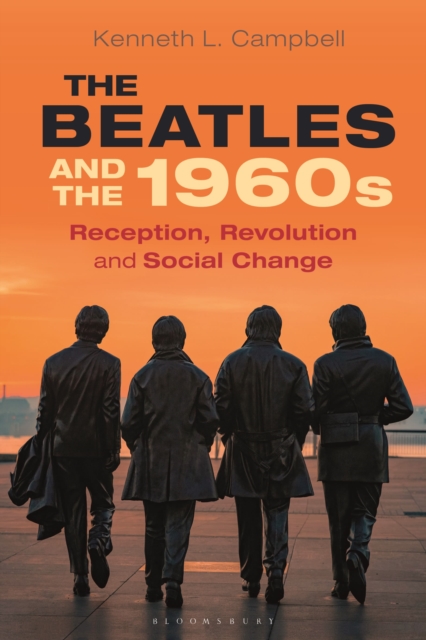 The Beatles and the 1960s : Reception, Revolution, and Social Change, Paperback / softback Book