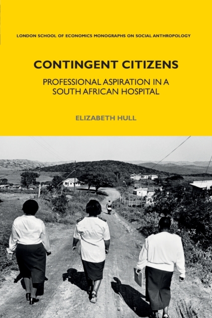 Contingent Citizens : Professional Aspiration in a South African Hospital, Paperback / softback Book