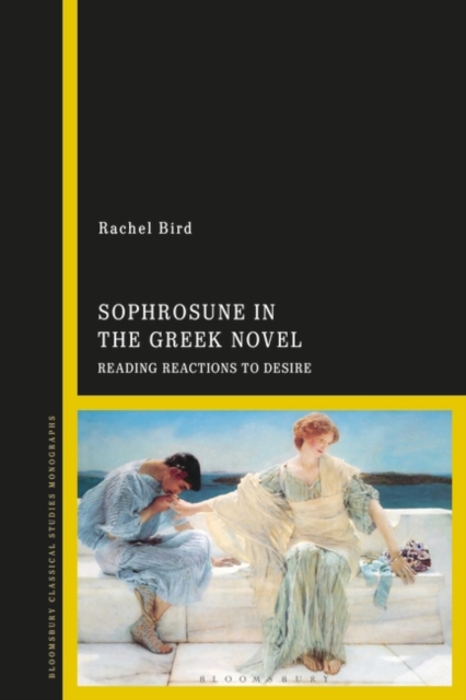 Sophrosune in the Greek Novel : Reading Reactions to Desire, EPUB eBook