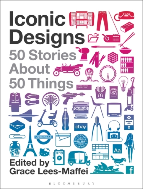 Iconic Designs : 50 Stories about 50 Things, Paperback / softback Book