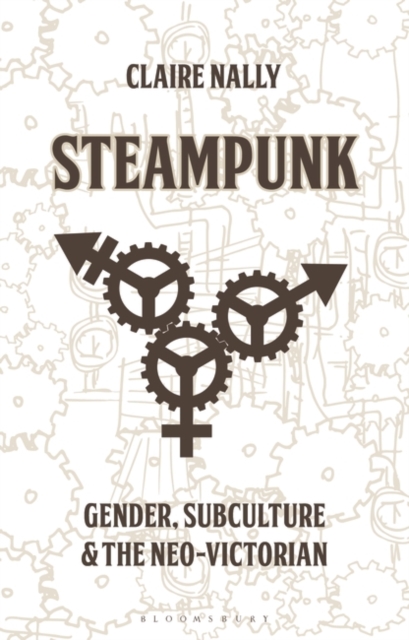 Steampunk : Gender, Subculture and the Neo-Victorian, EPUB eBook