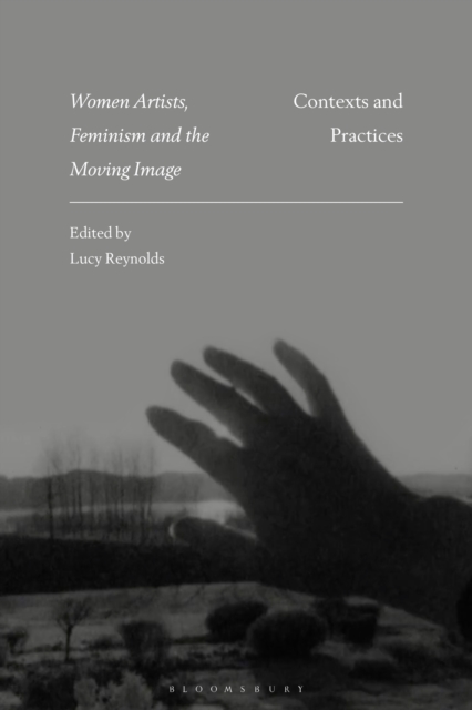 Women Artists, Feminism and the Moving Image : Contexts and Practices, PDF eBook