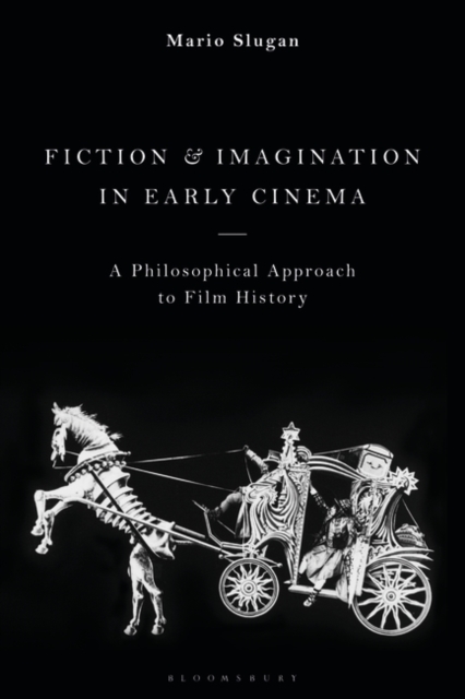 Fiction and Imagination in Early Cinema : A Philosophical Approach to Film History, EPUB eBook
