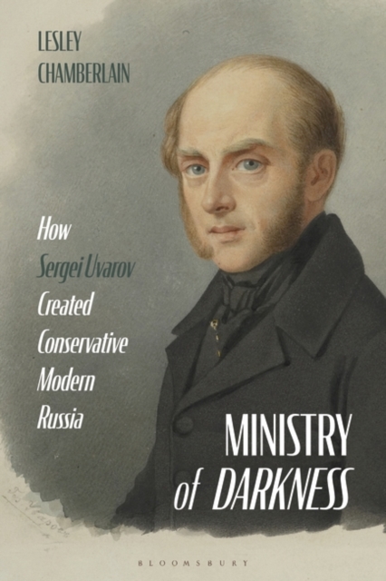 Ministry of Darkness : How Sergei Uvarov Created Conservative Modern Russia, PDF eBook