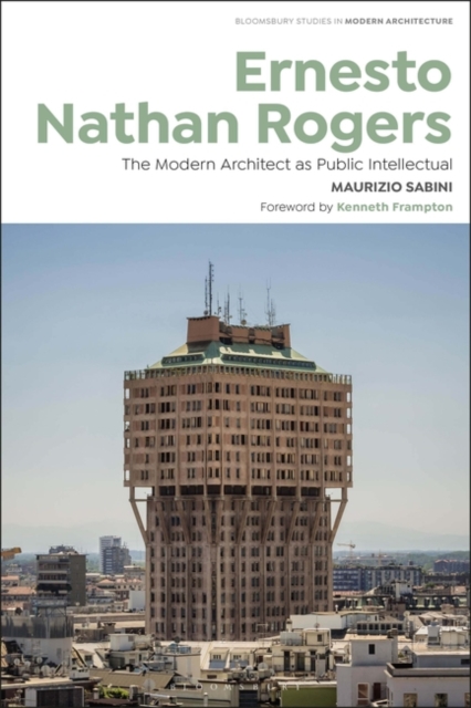 Ernesto Nathan Rogers : The Modern Architect as Public Intellectual, EPUB eBook