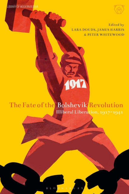 The Fate of the Bolshevik Revolution : Illiberal Liberation, 1917-41, Paperback / softback Book