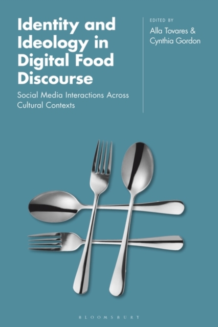 Identity and Ideology in Digital Food Discourse : Social Media Interactions Across Cultural Contexts, EPUB eBook
