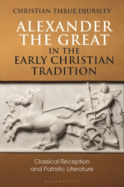 Alexander the Great in the Early Christian Tradition : Classical Reception and Patristic Literature, PDF eBook