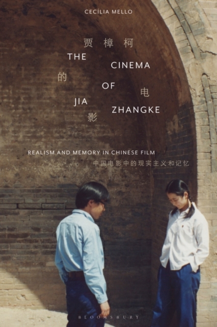The Cinema of Jia Zhangke : Realism and Memory in Chinese Film, EPUB eBook