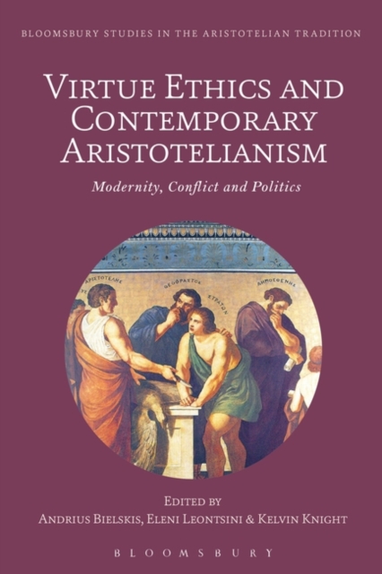 Virtue Ethics and Contemporary Aristotelianism : Modernity, Conflict and Politics, PDF eBook