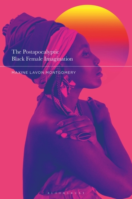 The Postapocalyptic Black Female Imagination, EPUB eBook