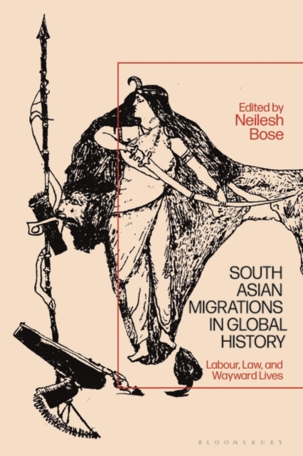 South Asian Migrations in Global History : Labor, Law, and Wayward Lives, EPUB eBook