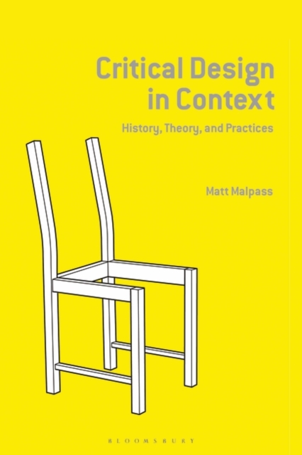 Critical Design in Context : History, Theory, and Practice, Paperback / softback Book