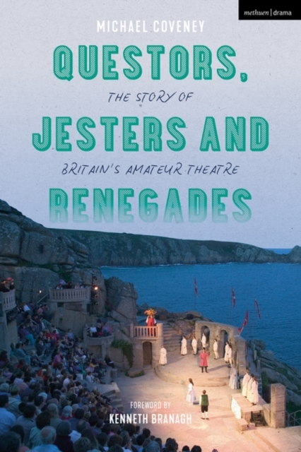 Questors, Jesters and Renegades : The Story of Britain's Amateur Theatre, PDF eBook
