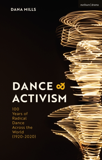 Dance and Activism : A Century of Radical Dance Across the World, EPUB eBook