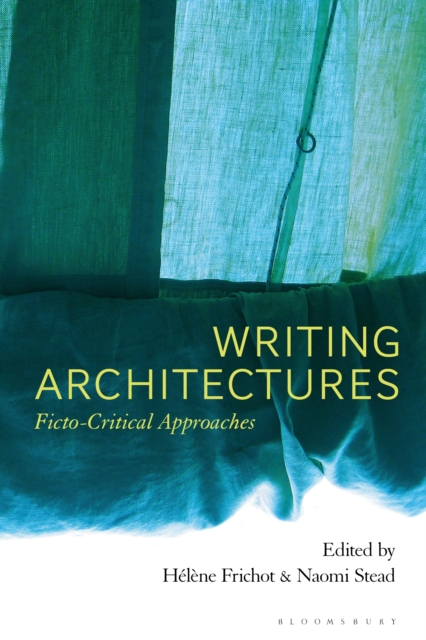 Writing Architectures : Ficto-Critical Approaches, PDF eBook
