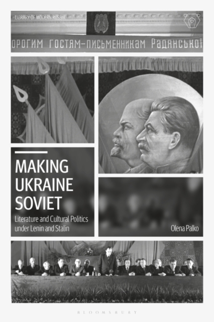 Making Ukraine Soviet : Literature and Cultural Politics Under Lenin and Stalin, EPUB eBook