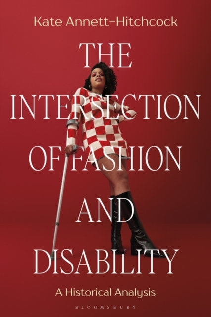 The Intersection of Fashion and Disability : A Historical Analysis, Paperback / softback Book