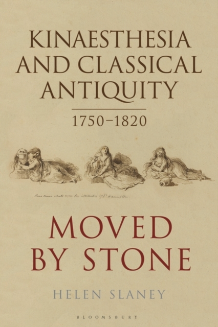 Kinaesthesia and Classical Antiquity 1750–1820 : Moved by Stone, PDF eBook
