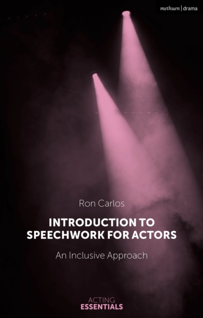 Introduction to Speechwork for Actors : An Inclusive Approach, Paperback / softback Book