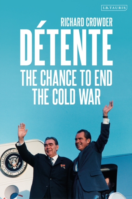 Detente : The Chance to End the Cold War, Hardback Book