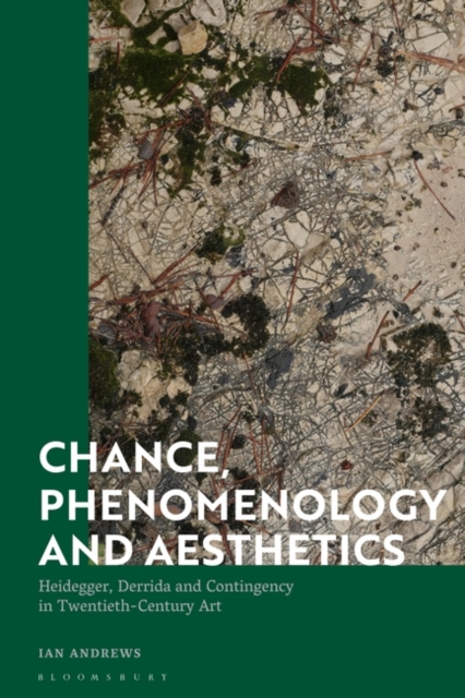 Chance, Phenomenology and Aesthetics : Heidegger, Derrida and Contingency in Twentieth Century Art, EPUB eBook
