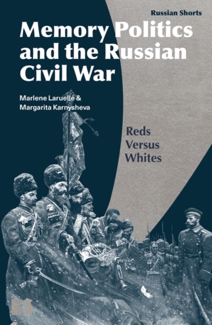 Memory Politics and the Russian Civil War : Reds Versus Whites, EPUB eBook