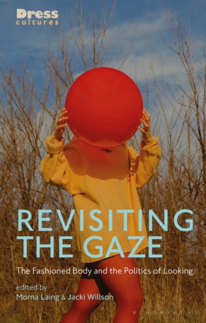 Revisiting the Gaze : The Fashioned Body and the Politics of Looking, PDF eBook