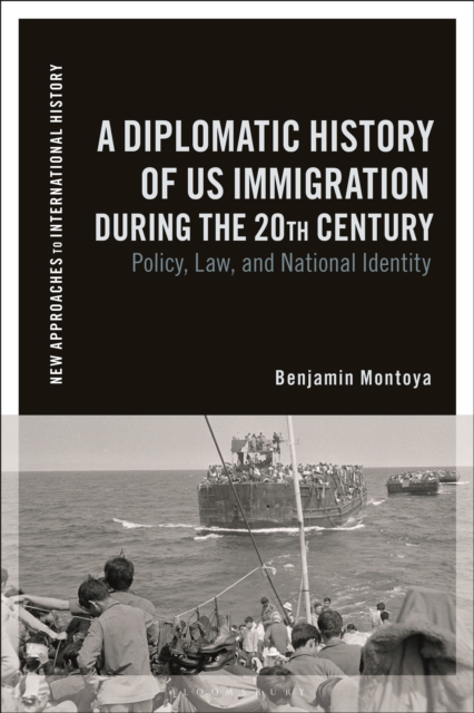 A Diplomatic History of US Immigration during the 20th Century : Policy, Law, and National Identity, EPUB eBook
