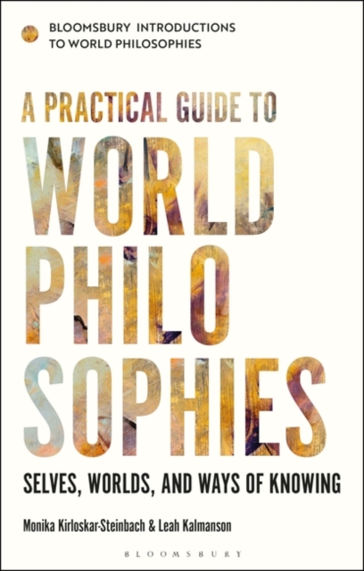 A Practical Guide to World Philosophies : Selves, Worlds, and Ways of Knowing, Paperback / softback Book