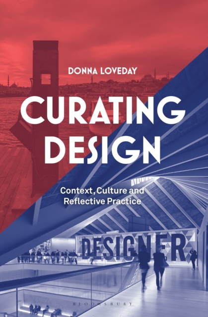 Curating Design : Context, Culture and Reflective Practice, Paperback / softback Book