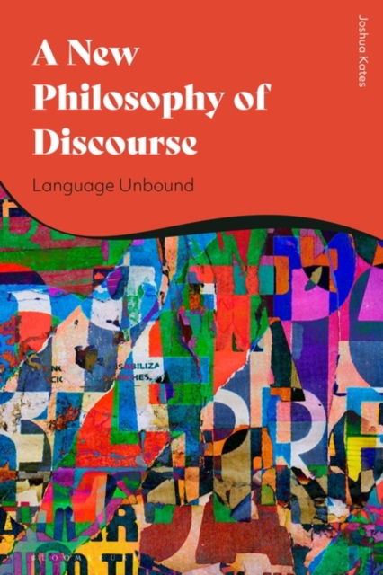 A New Philosophy of Discourse : Language Unbound, EPUB eBook