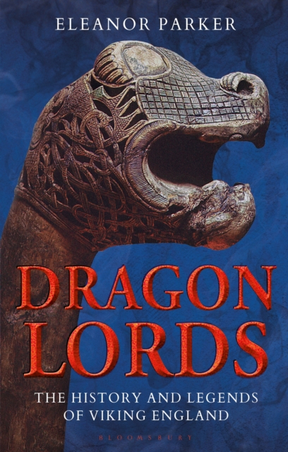 Dragon Lords : The History and Legends of Viking England, Paperback / softback Book