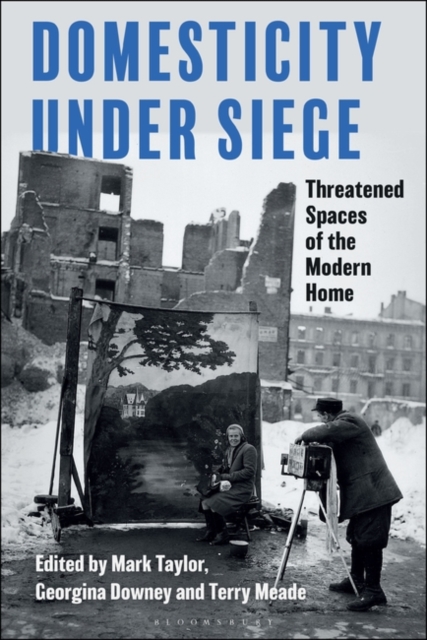 Domesticity Under Siege : Threatened Spaces of the Modern Home, EPUB eBook