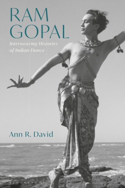 Ram Gopal : Interweaving Histories of Indian Dance, EPUB eBook