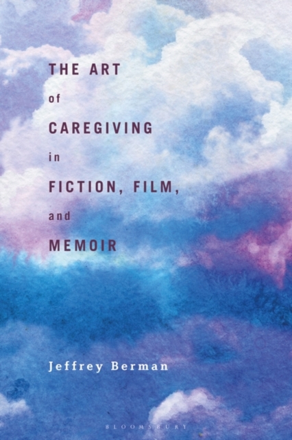 The Art of Caregiving in Fiction, Film, and Memoir, EPUB eBook
