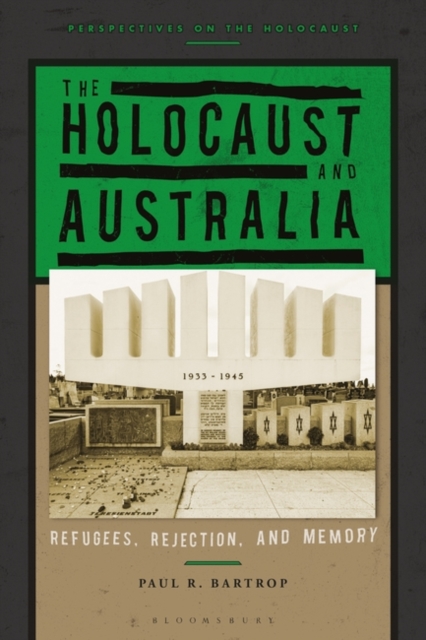 The Holocaust and Australia : Refugees, Rejection, and Memory, Paperback / softback Book