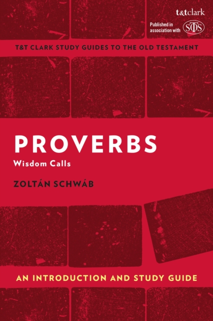 Proverbs: An Introduction and Study Guide : Wisdom Calls, PDF eBook