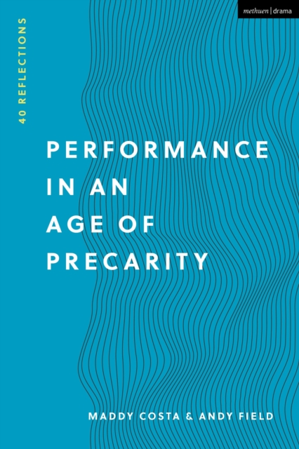Performance in an Age of Precarity : 40 Reflections, Paperback / softback Book